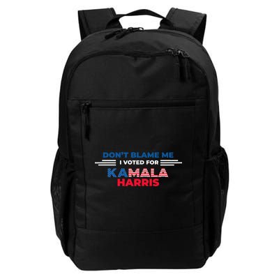 DonT Blame Me I Voted For Kamala Harris 2024 Daily Commute Backpack