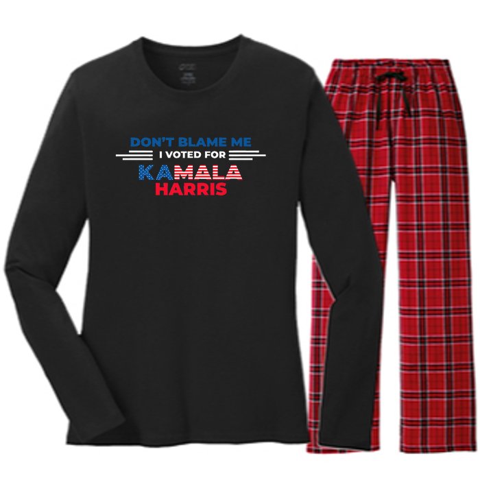 DonT Blame Me I Voted For Kamala Harris 2024 Women's Long Sleeve Flannel Pajama Set 