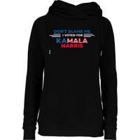 DonT Blame Me I Voted For Kamala Harris 2024 Womens Funnel Neck Pullover Hood