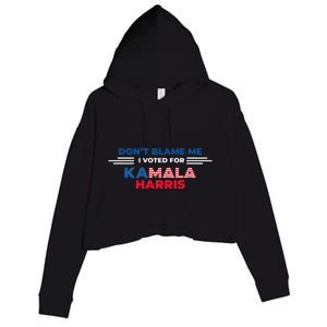 DonT Blame Me I Voted For Kamala Harris 2024 Crop Fleece Hoodie