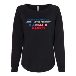 DonT Blame Me I Voted For Kamala Harris 2024 Womens California Wash Sweatshirt