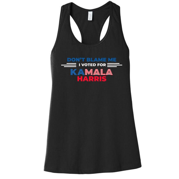 DonT Blame Me I Voted For Kamala Harris 2024 Women's Racerback Tank