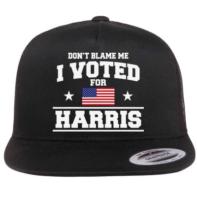 Dont Blame Me I Voted For Harris Flat Bill Trucker Hat