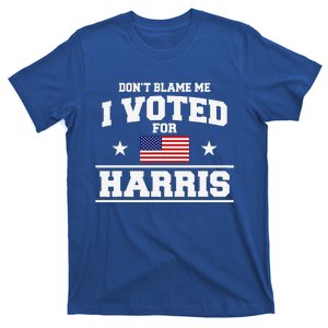 Dont Blame Me I Voted For Harris T-Shirt