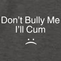 Don’t Bully Me. I’ll Cum Saying Apparel For Life Vector Backpack
