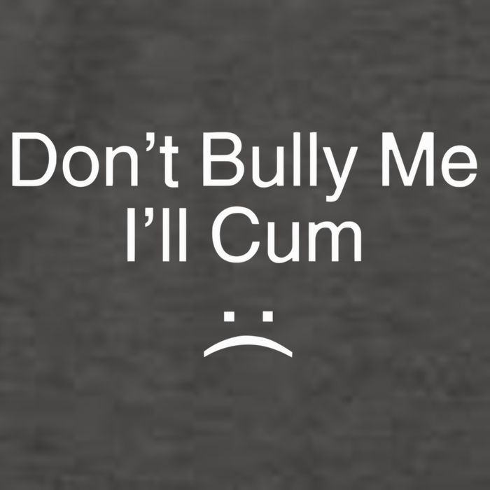 Don’t Bully Me. I’ll Cum Saying Apparel For Life Vector Backpack
