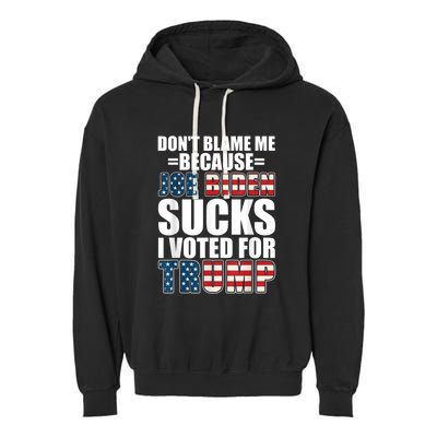 Don't Blame Me Joe Biden Sucks I Voted For Trump USA Flag Garment-Dyed Fleece Hoodie