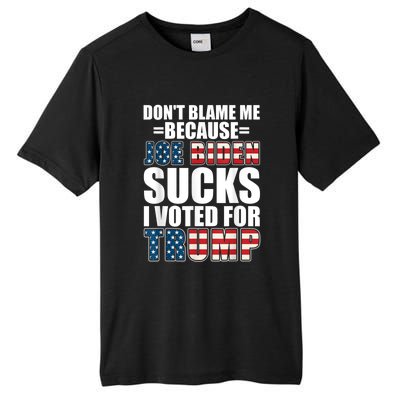 Don't Blame Me Joe Biden Sucks I Voted For Trump USA Flag Tall Fusion ChromaSoft Performance T-Shirt