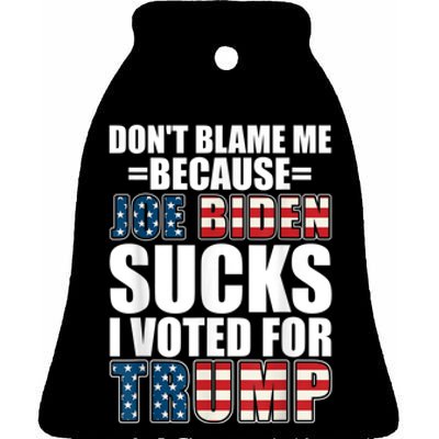 Don't Blame Me Joe Biden Sucks I Voted For Trump USA Flag Ceramic Bell Ornament