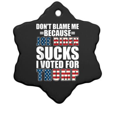 Don't Blame Me Joe Biden Sucks I Voted For Trump USA Flag Ceramic Star Ornament