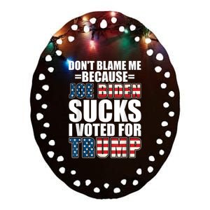 Don't Blame Me Joe Biden Sucks I Voted For Trump USA Flag Ceramic Oval Ornament