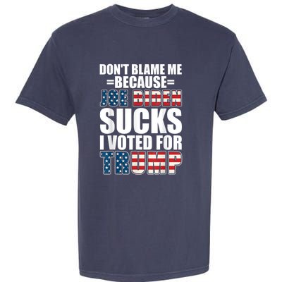 Don't Blame Me Joe Biden Sucks I Voted For Trump USA Flag Garment-Dyed Heavyweight T-Shirt