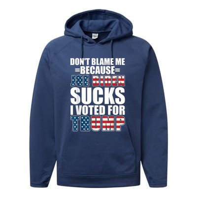 Don't Blame Me Joe Biden Sucks I Voted For Trump USA Flag Performance Fleece Hoodie