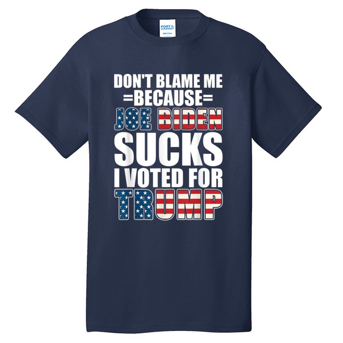 Don't Blame Me Joe Biden Sucks I Voted For Trump USA Flag Tall T-Shirt