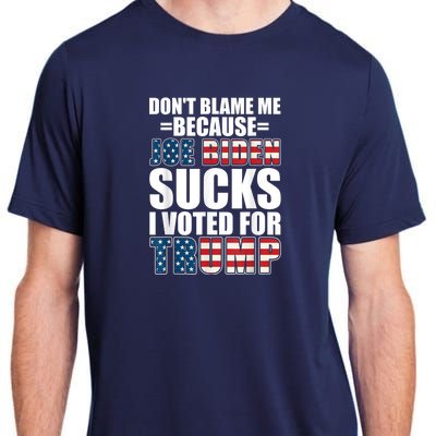 Don't Blame Me Joe Biden Sucks I Voted For Trump USA Flag Adult ChromaSoft Performance T-Shirt