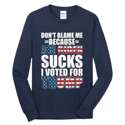 Don't Blame Me Joe Biden Sucks I Voted For Trump USA Flag Tall Long Sleeve T-Shirt