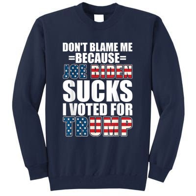 Don't Blame Me Joe Biden Sucks I Voted For Trump USA Flag Tall Sweatshirt