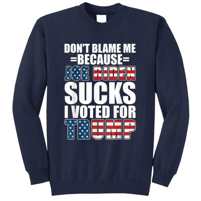 Don't Blame Me Joe Biden Sucks I Voted For Trump USA Flag Tall Sweatshirt