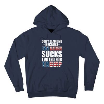 Don't Blame Me Joe Biden Sucks I Voted For Trump USA Flag Tall Hoodie