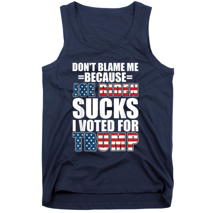 Don't Blame Me Joe Biden Sucks I Voted For Trump USA Flag Tank Top