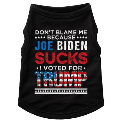DonT Blame Me Cuz Joe Biden Sucks I Voted For Trump 2024 Doggie Tank