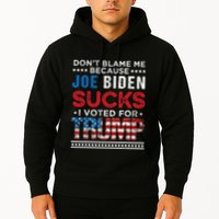 DonT Blame Me Cuz Joe Biden Sucks I Voted For Trump 2024 Hoodie