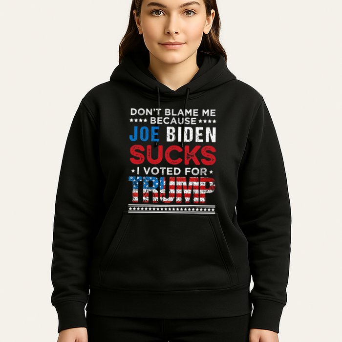 DonT Blame Me Cuz Joe Biden Sucks I Voted For Trump 2024 Hoodie