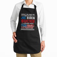 DonT Blame Me Cuz Joe Biden Sucks I Voted For Trump 2024 Apron