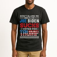 DonT Blame Me Cuz Joe Biden Sucks I Voted For Trump 2024 Tall T-Shirt