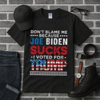 DonT Blame Me Cuz Joe Biden Sucks I Voted For Trump 2024 Tall T-Shirt
