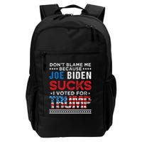 DonT Blame Me Cuz Joe Biden Sucks I Voted For Trump 2024 Backpack