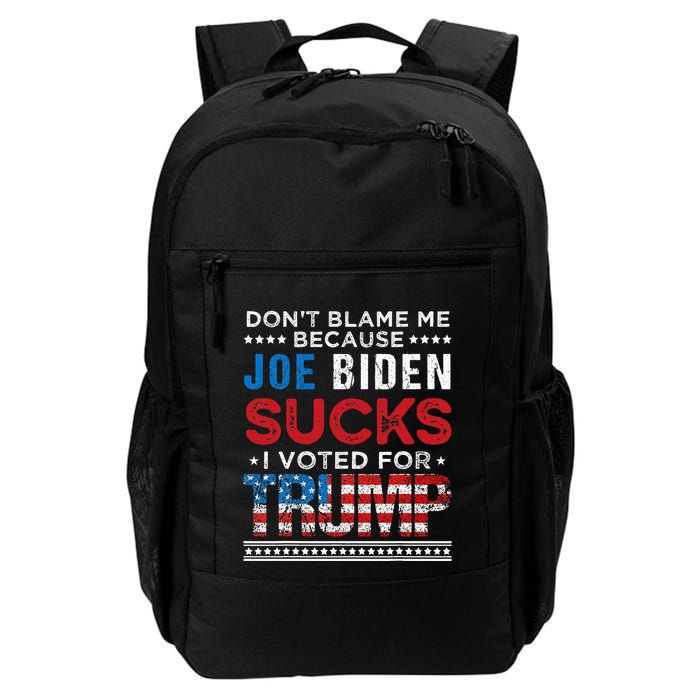 DonT Blame Me Cuz Joe Biden Sucks I Voted For Trump 2024 Backpack