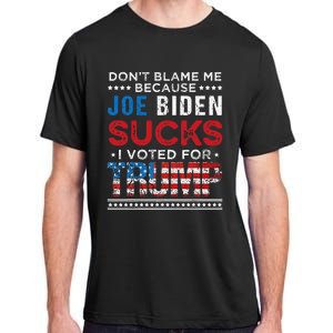 DonT Blame Me Cuz Joe Biden Sucks I Voted For Trump 2024 Adult ChromaSoft Performance T-Shirt