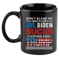 DonT Blame Me Cuz Joe Biden Sucks I Voted For Trump 2024 11oz C Handle Ceramic Mug