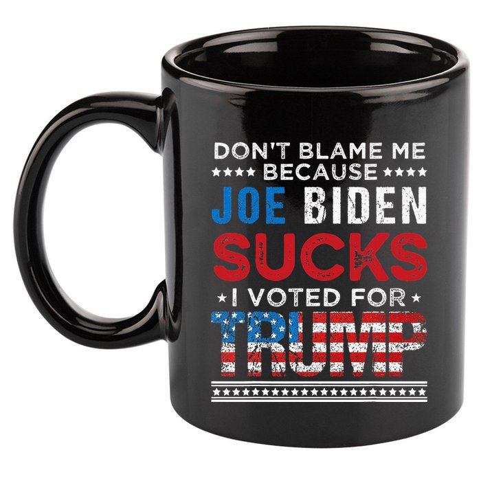 DonT Blame Me Cuz Joe Biden Sucks I Voted For Trump 2024 11oz C Handle Ceramic Mug