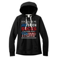 DonT Blame Me Cuz Joe Biden Sucks I Voted For Trump 2024 Women's Fleece Hoodie