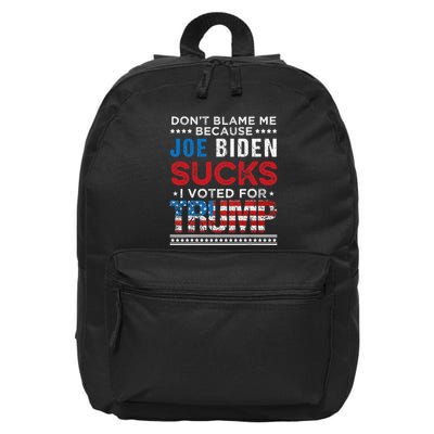 DonT Blame Me Cuz Joe Biden Sucks I Voted For Trump 2024 16 in Basic Backpack