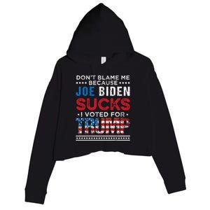 DonT Blame Me Cuz Joe Biden Sucks I Voted For Trump 2024 Crop Fleece Hoodie