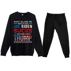 DonT Blame Me Cuz Joe Biden Sucks I Voted For Trump 2024 Premium Crewneck Sweatsuit Set