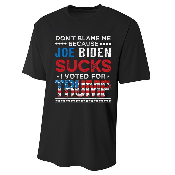 DonT Blame Me Cuz Joe Biden Sucks I Voted For Trump 2024 Performance Sprint T-Shirt