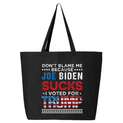 DonT Blame Me Cuz Joe Biden Sucks I Voted For Trump 2024 25L Jumbo Tote