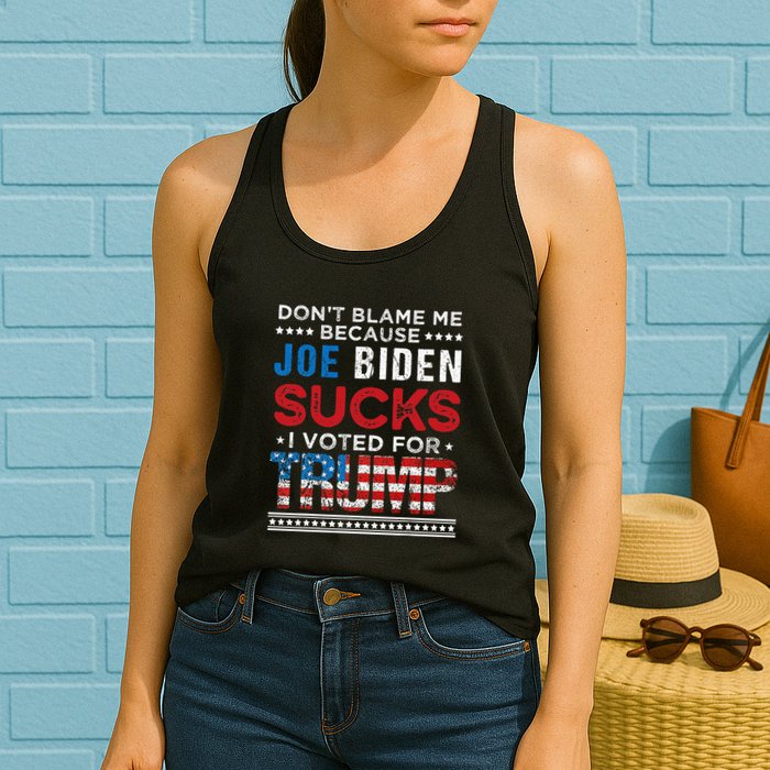 DonT Blame Me Cuz Joe Biden Sucks I Voted For Trump 2024 Womens Tank Top