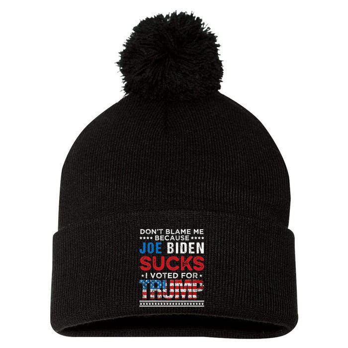 DonT Blame Me Cuz Joe Biden Sucks I Voted For Trump 2024 Pom Pom 12in Knit Beanie