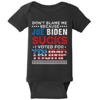 DonT Blame Me Cuz Joe Biden Sucks I Voted For Trump 2024 Baby Bodysuit