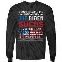 DonT Blame Me Cuz Joe Biden Sucks I Voted For Trump 2024 Tie-Dye Long Sleeve Shirt