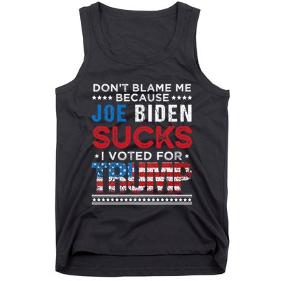 DonT Blame Me Cuz Joe Biden Sucks I Voted For Trump 2024 Tank Top