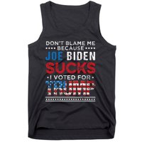 DonT Blame Me Cuz Joe Biden Sucks I Voted For Trump 2024 Tank Top