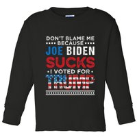 DonT Blame Me Cuz Joe Biden Sucks I Voted For Trump 2024 Toddler Long Sleeve Shirt