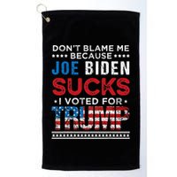 DonT Blame Me Cuz Joe Biden Sucks I Voted For Trump 2024 Golf Towel