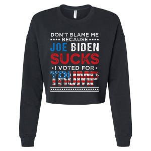 DonT Blame Me Cuz Joe Biden Sucks I Voted For Trump 2024 Cropped Pullover Crew